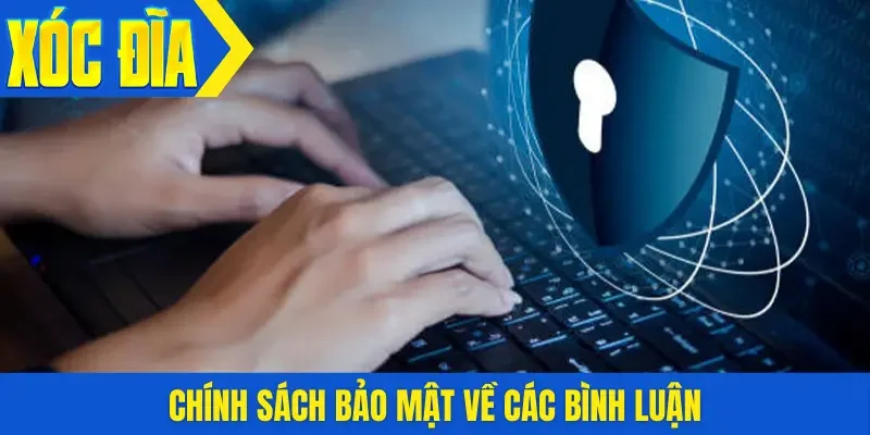 Chính sách bảo mật về các bình luận
