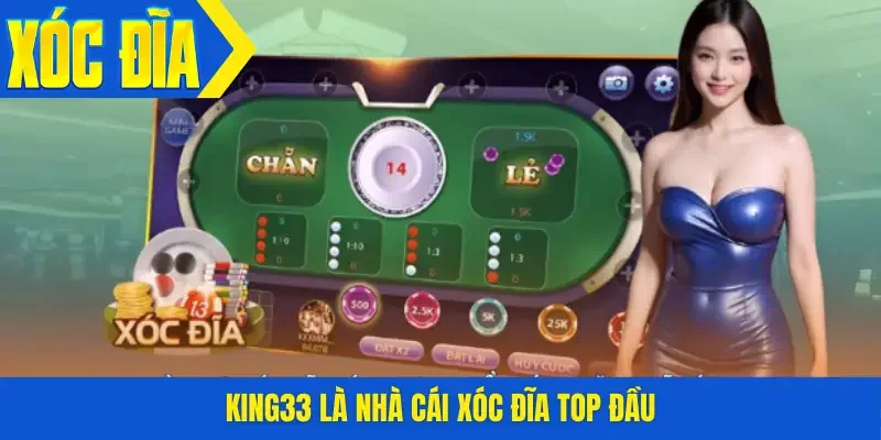 King33 là nhà cái xóc đĩa top đầu