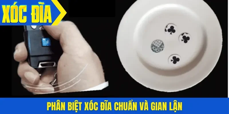 Phân biệt xóc đĩa chuẩn và gian lận