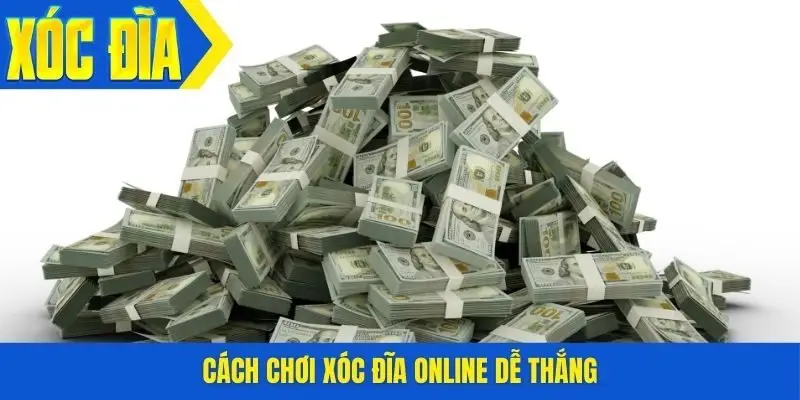 Cách chơi xóc đĩa online dễ thắng