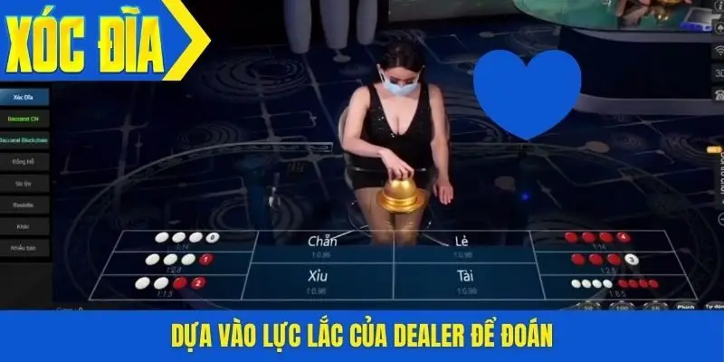 Dựa vào lực lắc của dealer để đoán